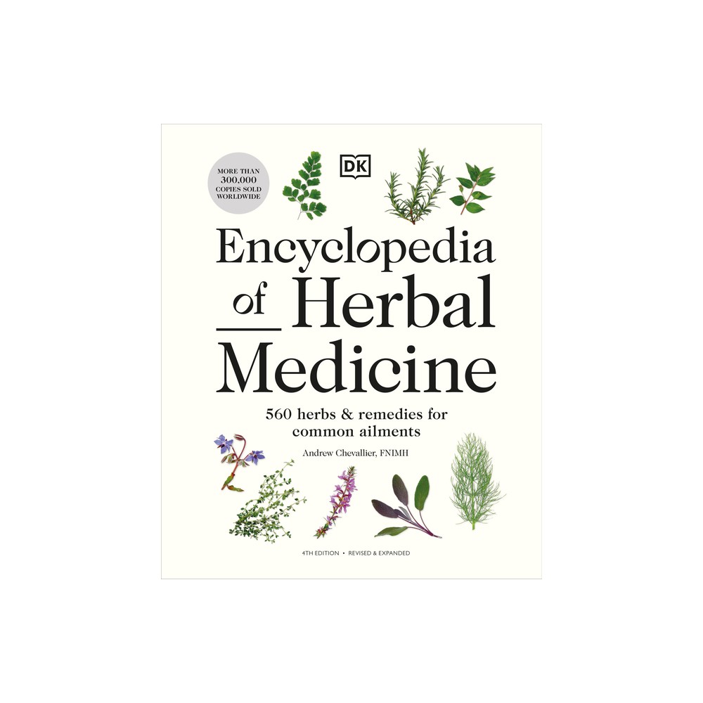 Encyclopedia of Herbal Medicine New Edition : 560 Herbs and Remedies for Common Ailments