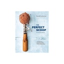 The Perfect Scoop, Revised and Updated - 200 Recipes for Ice Creams, Sorbets, Gelatos, Granitas, and Sweet Accompaniments a Cookbook by David Lebovitz
