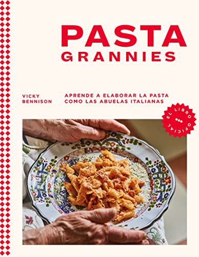 Pasta Grannies / Pasta Grannies: the Official Cookbook. the Secrets of Italy S Best Home Cooks (Hardcover)