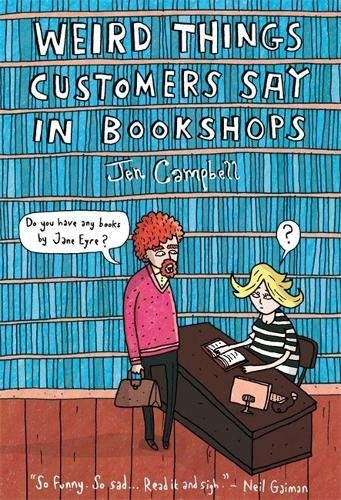 Weird Things Customers Say in Bookshops by Jen Campbell