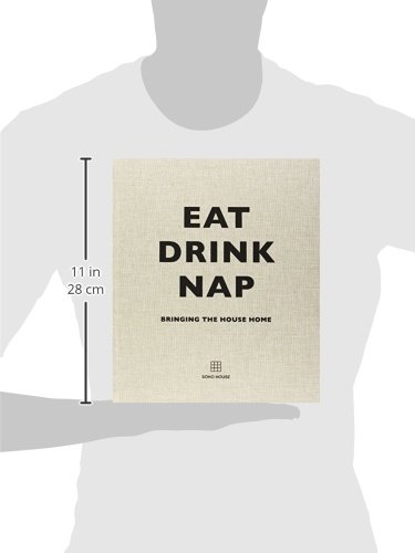 Eat Drink Nap: Bringing the House Home by Soho House