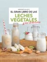 El Gran Libro De Las Leches Vegetales
