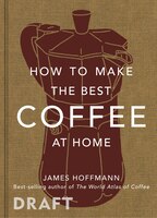 How to Make the Best Coffee at Home