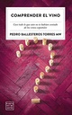 Comprender El Vino: Casi Todo Lo Que an No Te Haban Contado De Los Vinos Espaoles (Ensayo)