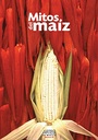 Artes De Mexico # 79. Mitos Del Maiz / Myths of Corn (Spanish Edition)