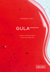 Gula Razonada. Nueva Pastelería, Nuevas Reglas