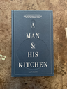 A Man & His Kitchen Cooking and Entertaining at the Wm Brown Farm