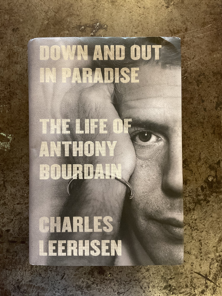 Down and Out in Paradise the Life of Anthony Bourdain