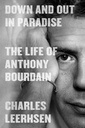 Down and Out in Paradise the Life of Anthony Bourdain
