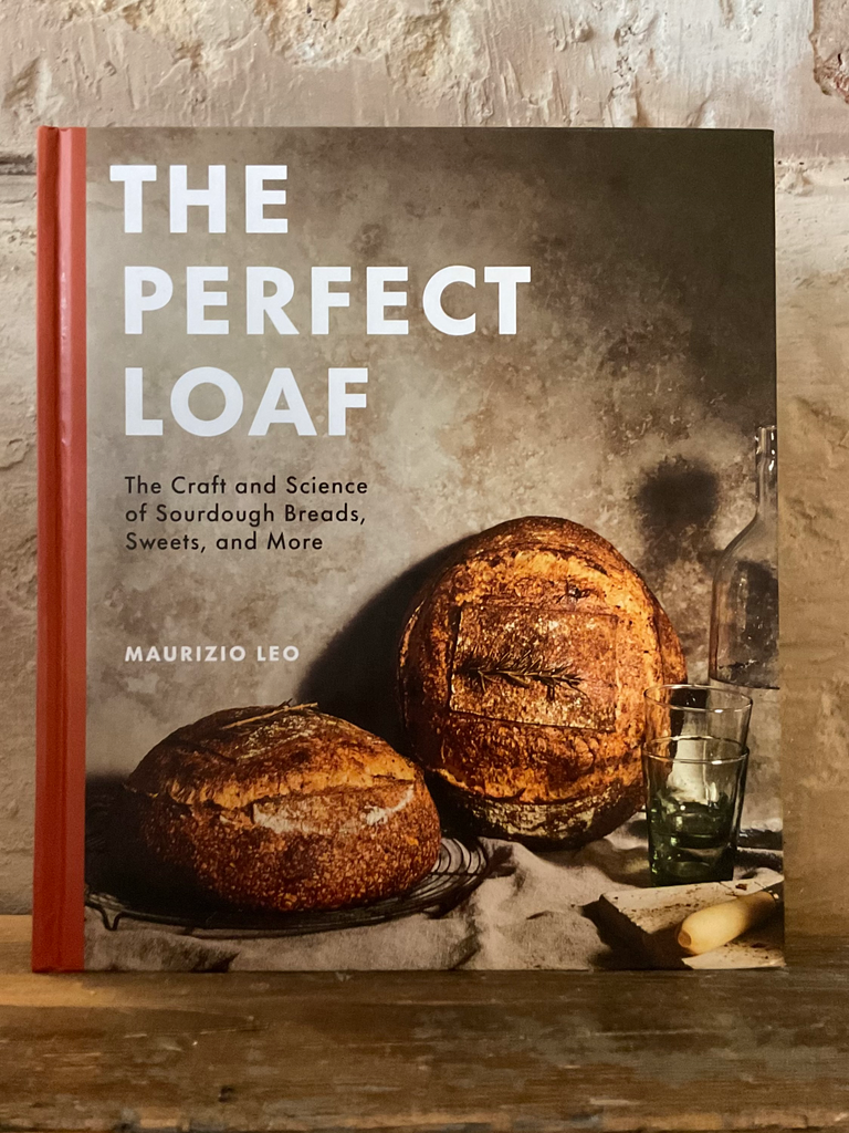 The Perfect Loaf: the Craft and Science of Sourdough Breads, Sweets, and More: a Baking Book by Maurizio Leo