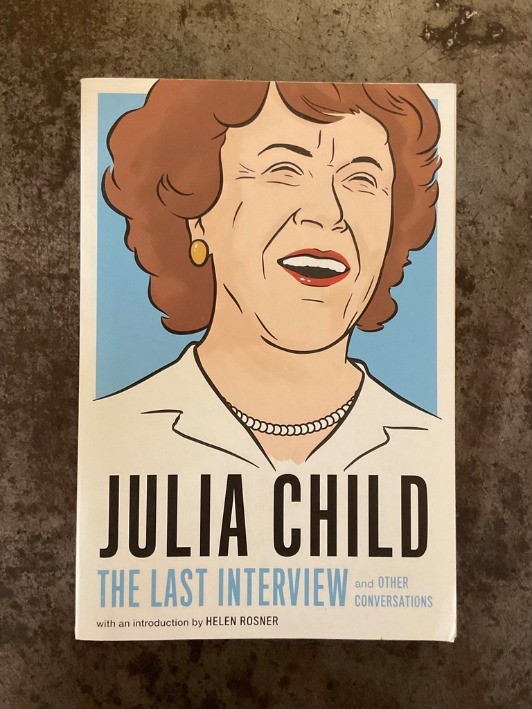 Julia Child: the Last Interview and Other Conversations