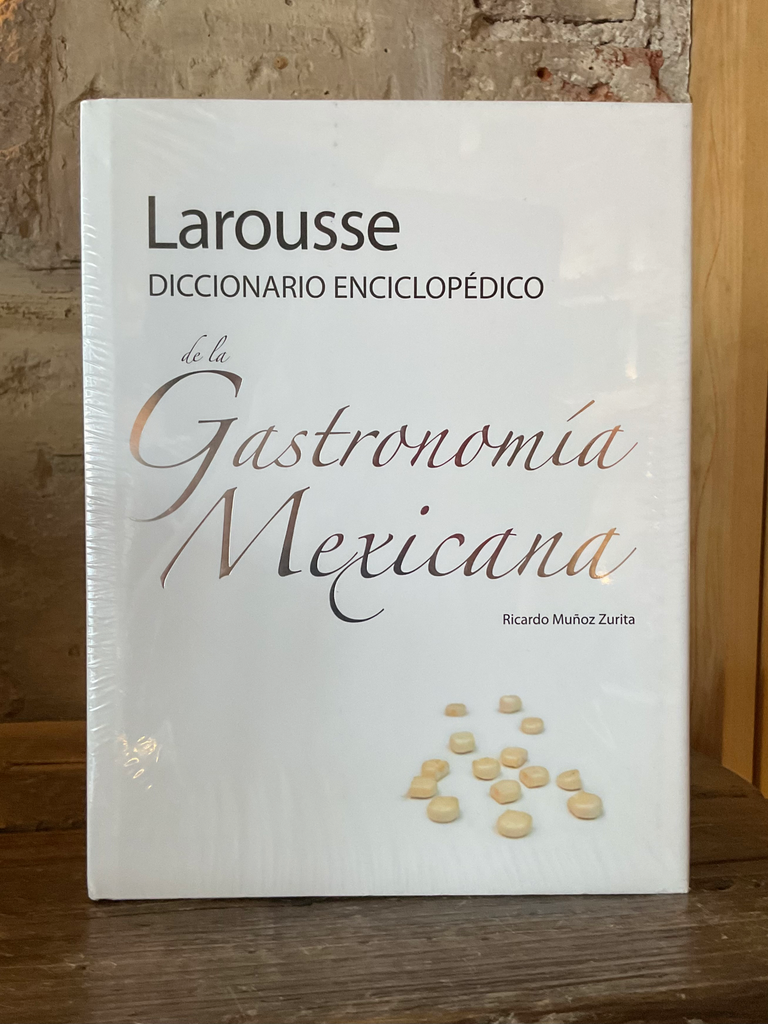 Larousse Diccionario Enciclopdico De La Gastronoma Mexicana