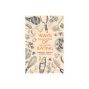 Ways of Eating : Exploring Food Through History and Culture by Benjamin Aldes, White, Merry Wurgaft
