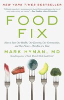Food Fix How to Save Our Health, Our Economy, Our Communities, and Our Planet--One Bite at a Time