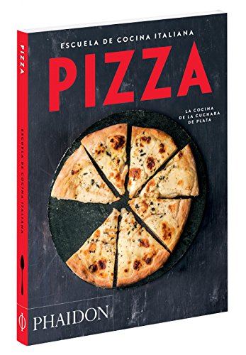 Escuela De Cocina Italiana Pizza (Italian Cooking School: Pizza) (Spanish Edition)