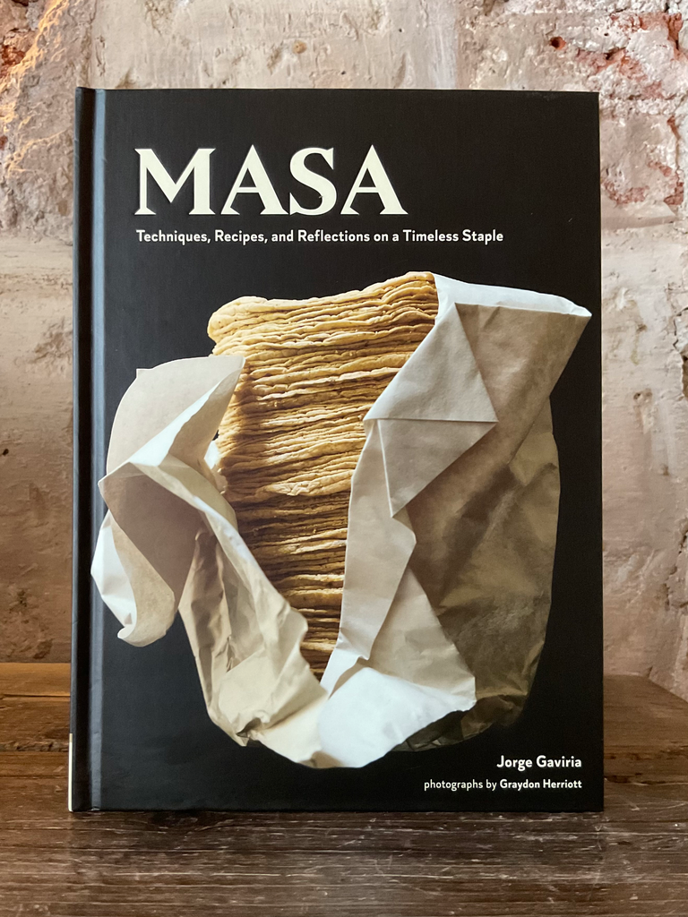 Masa Techniques, Recipes, and Reflections on a Tim