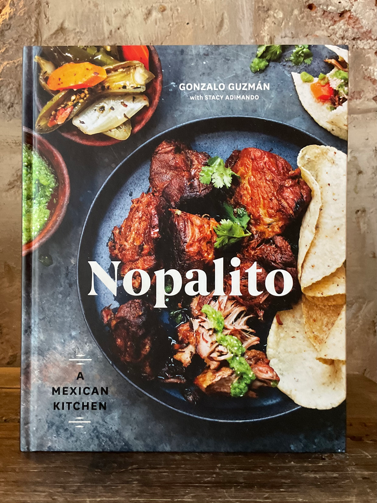 Nopalito - a Mexican Kitchen a Cookbook by Gonzalo GuzmAn