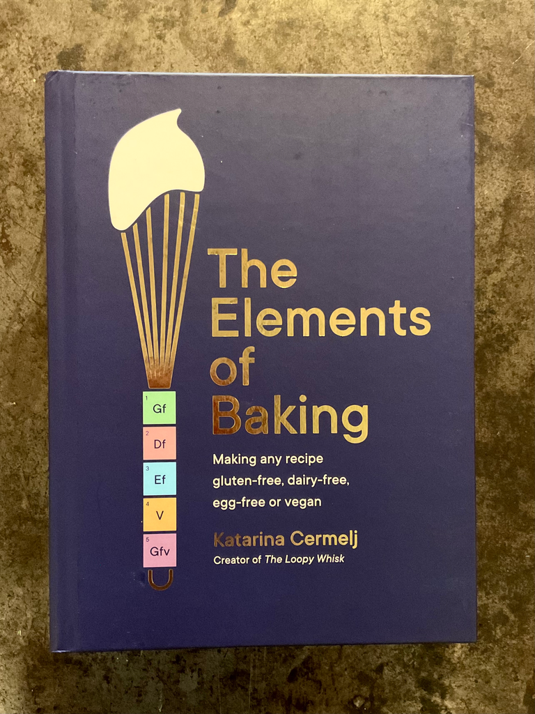 The Elements of Baking Making Any Recipe Gluten-free, Dairy-free, Egg-free or Vegan