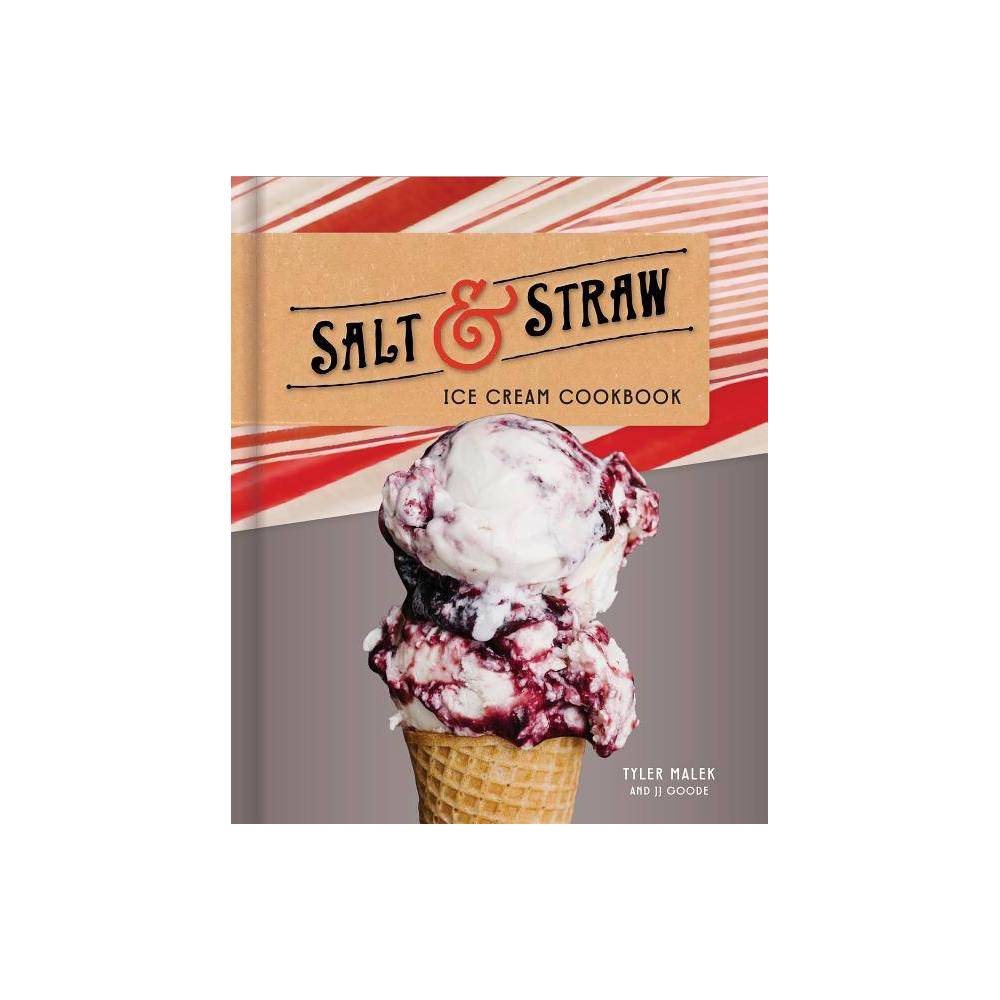 Salt & Straw Ice Cream Cookbook by Tyler Malek