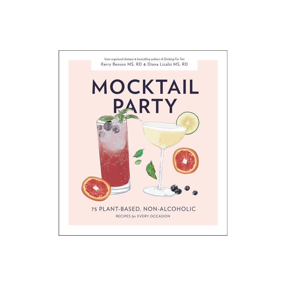 Mocktail Party 75 Plant-Based, Non-Alcoholic Mocktail Recipes for Every Occasion