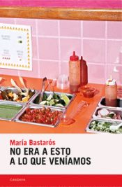 No Era a Esto a Lo Que Veníamos