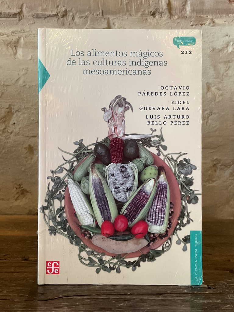 Los Alimentos Magicos De Las Culturas Indigenas Mesoamericanas/ the Magic Foods of the Native Mesoamerican Cultures