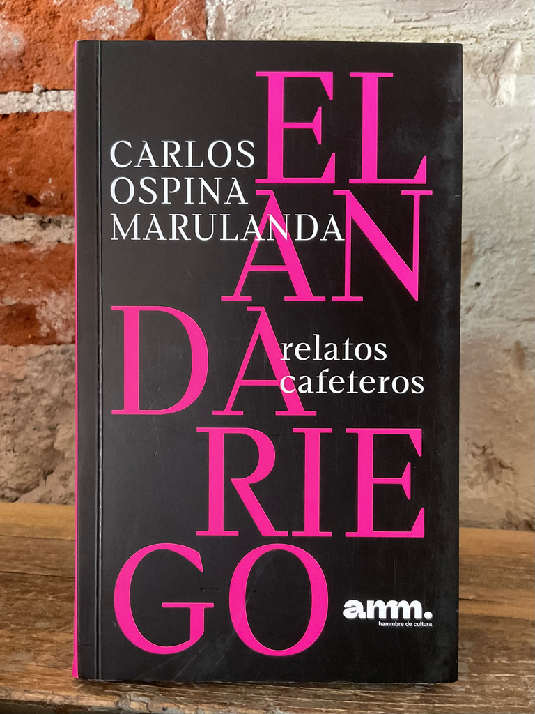 El andariego. Relatos cafeteros. Carlos Ospina