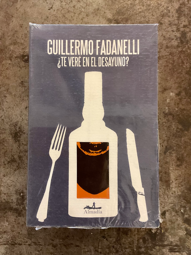 Te veré en el desayuno. Guillermo Fadanelli