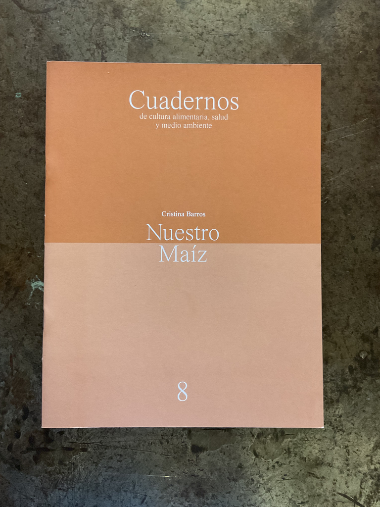 Cuadernos de cultura alimentaria, salud y medio ambiente. No 8. Nuestro Maiz