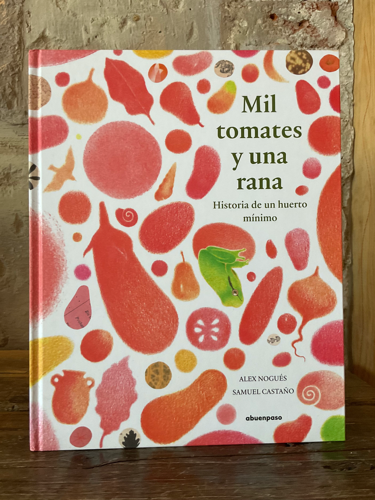 Mil tomates y una rana. Historia de un huerto mínnimo