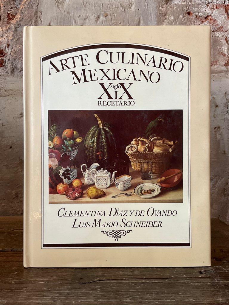 Arte Culinario Mexicano. Siglo XIX Recetario. 