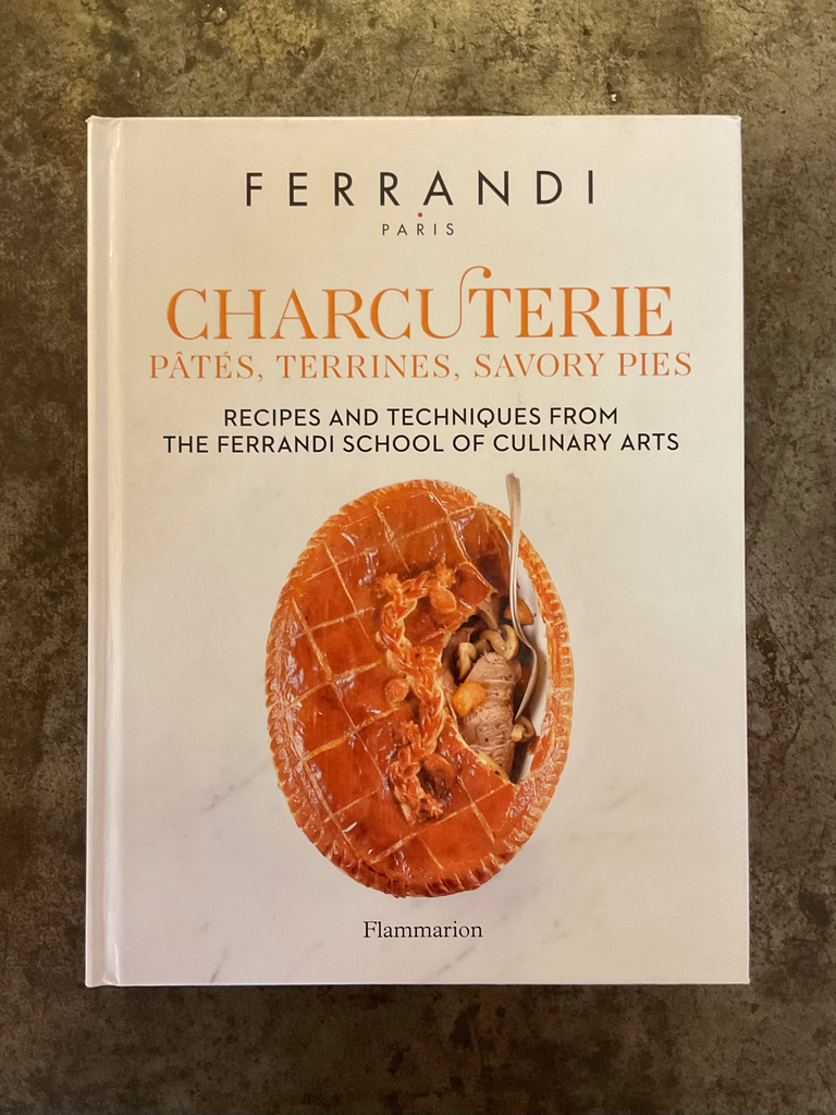 Charcuterie: Pates, Terrines, Savory Pies : Recipes and Techniques from the Ferrandi School of Culinary Arts