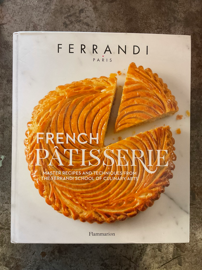 French Patisserie: Master Recipes and Techniques from the Ferrandi School of Culinary Arts