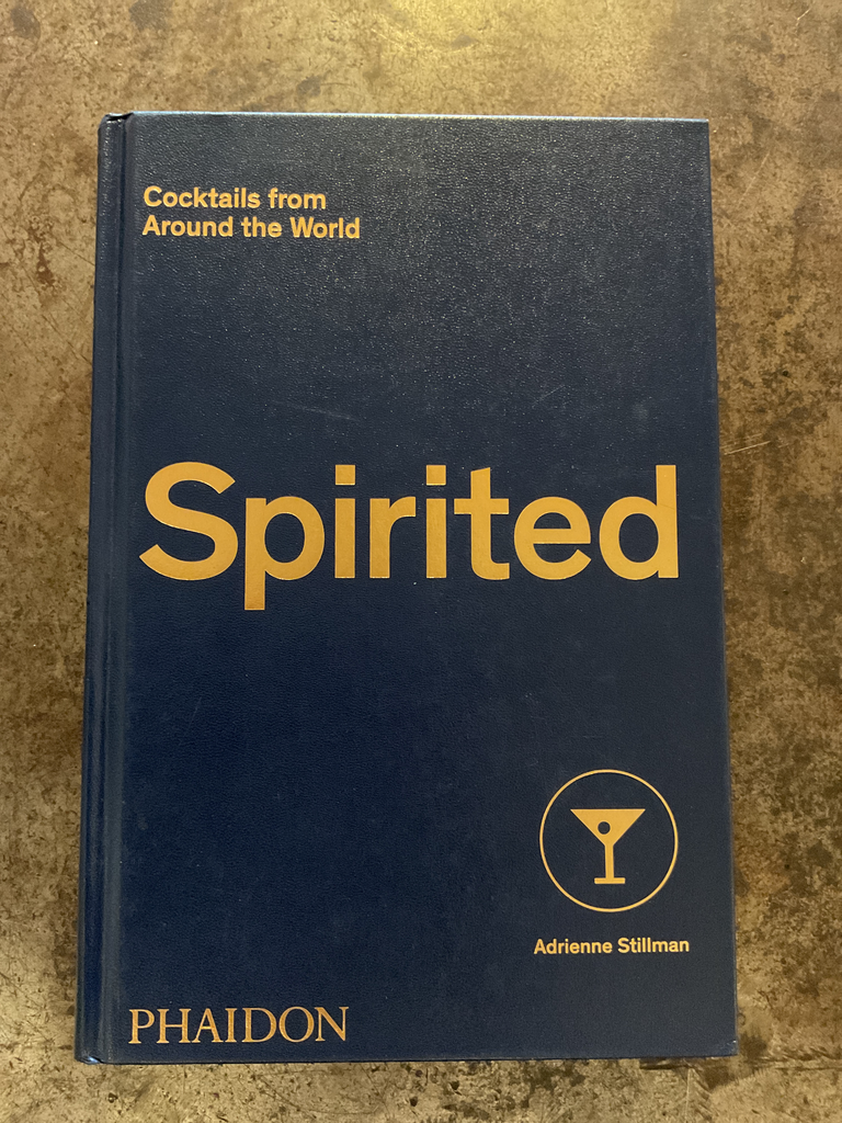 Spirited: Cocktails from Around the World (610 Recipes, 6 Continents, 60 Countries, 500 Years)