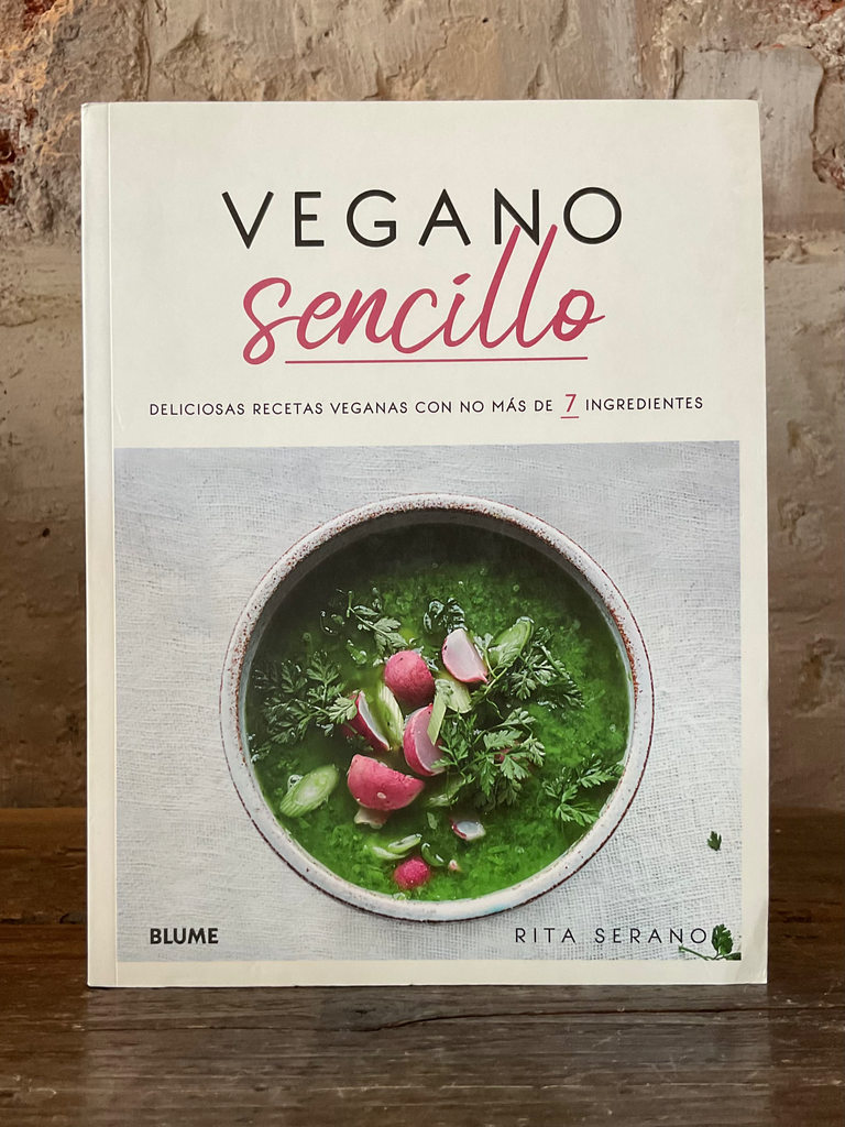Vegano Sencillo. Deliciosas Recetas Veganas Con No Ms De 7 Ingre Dien