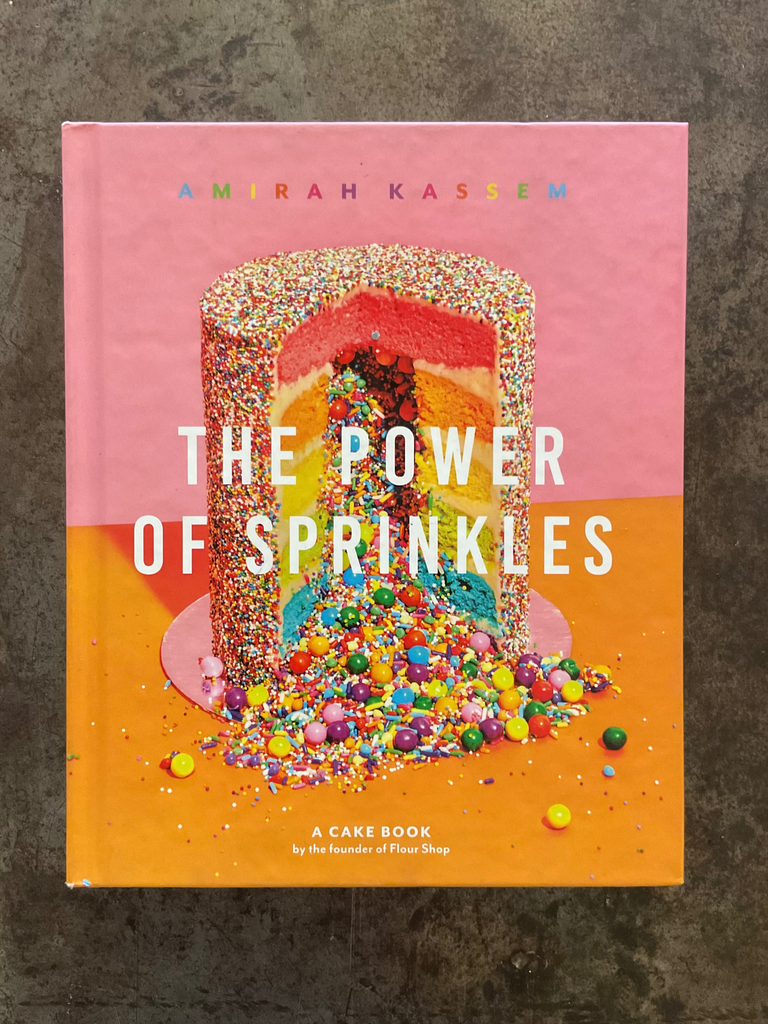 The Power of Sprinkles: A Cake Book by the Founder of Flour Shop
