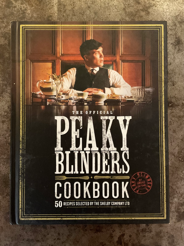 The Official Peaky Blinders Cookbook: 50 Recipes Selected by The Shelby Company Ltd (Peaky Blinders)