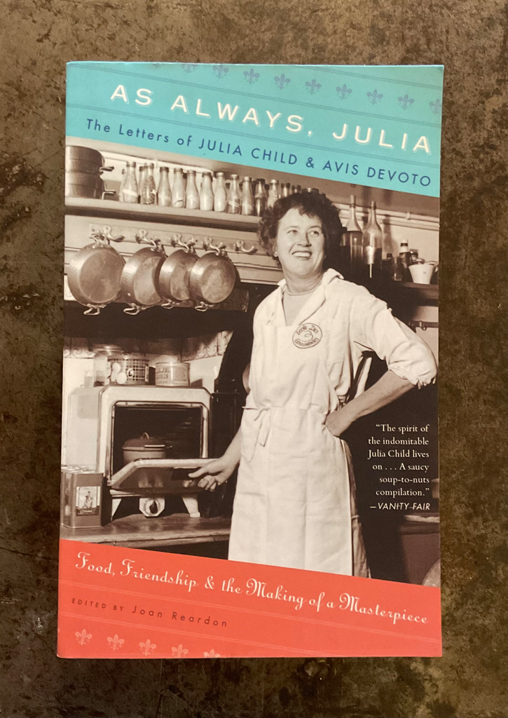 As Always, Julia: The Letters of Julia Child and Avis DeVoto