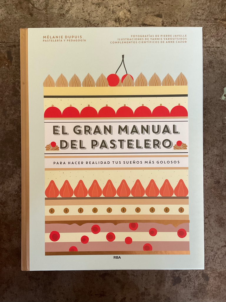 El Gran Manual del Pastelero. Melanie Dupuis. RBA