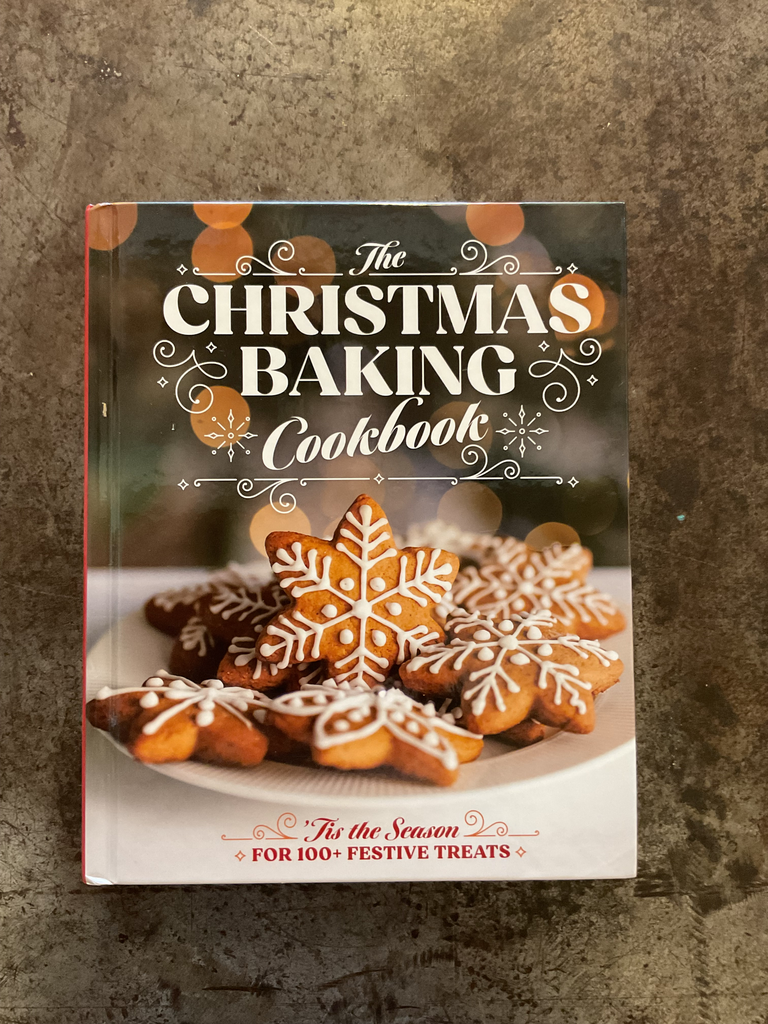 The Christmas Baking Cookbook: ’Tis the Season for 100+ Festive Treats