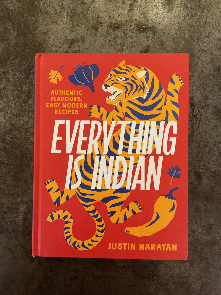 Everything Is Indian: Authentic Flavours, Easy Modern Recipes