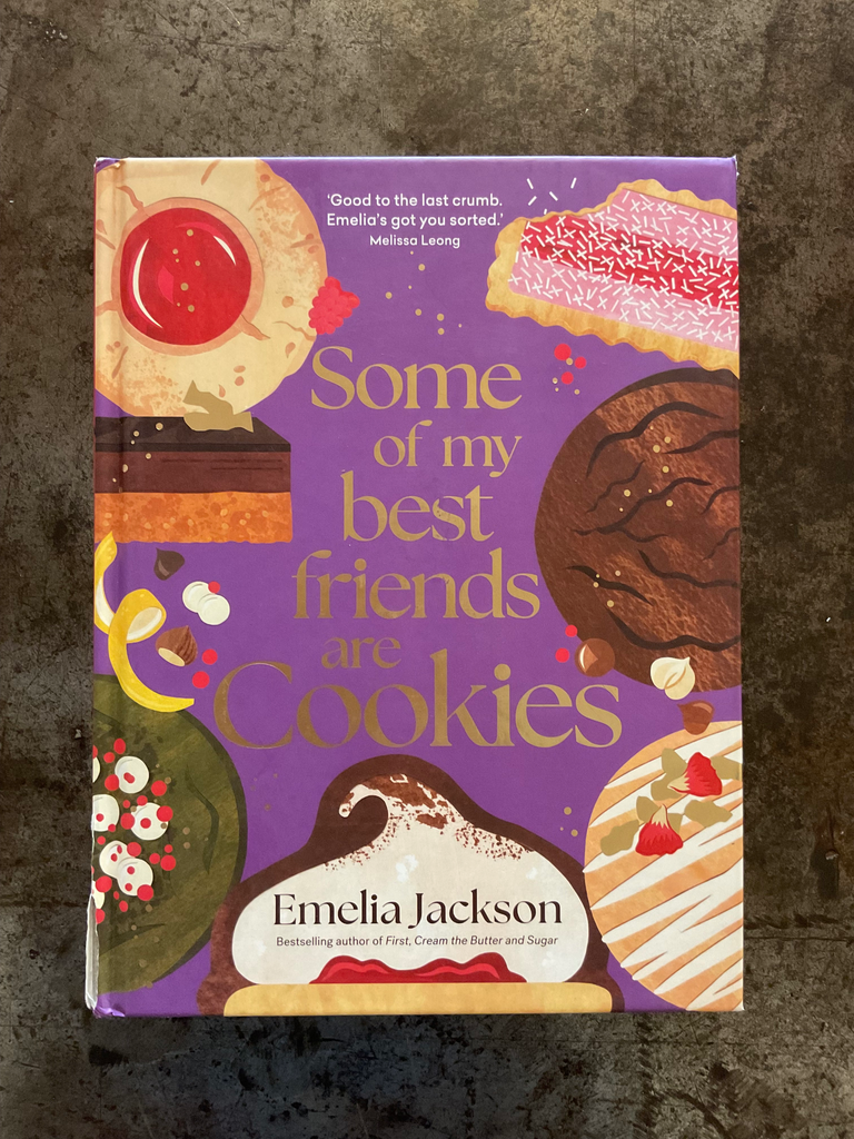 Some of My Best Friends are Cookies: Recipes for Baking Perfection