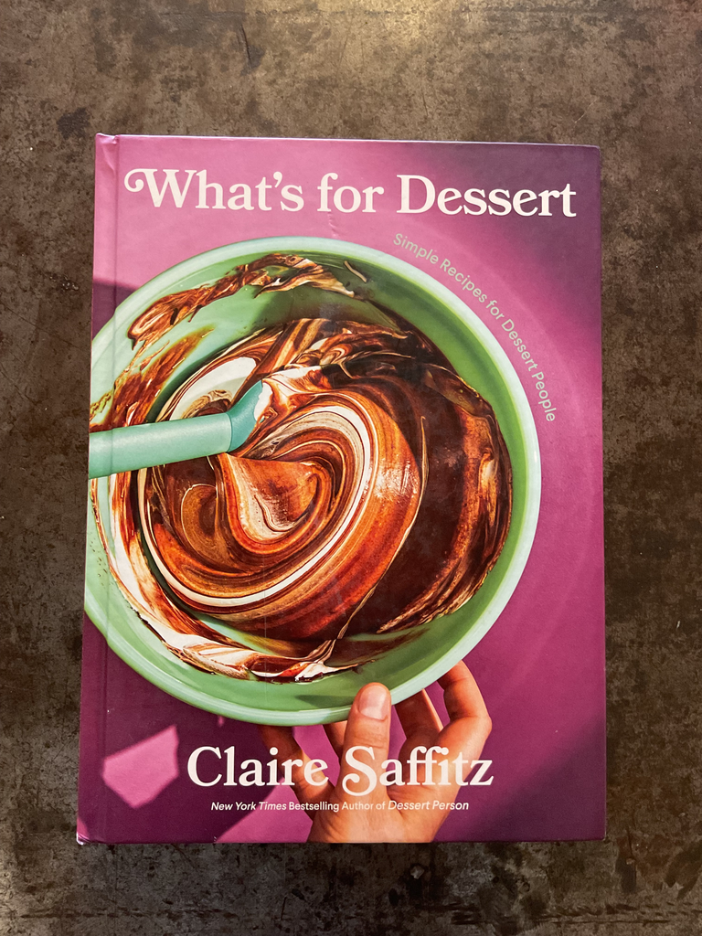 What's for Dessert: Simple Recipes for Dessert People