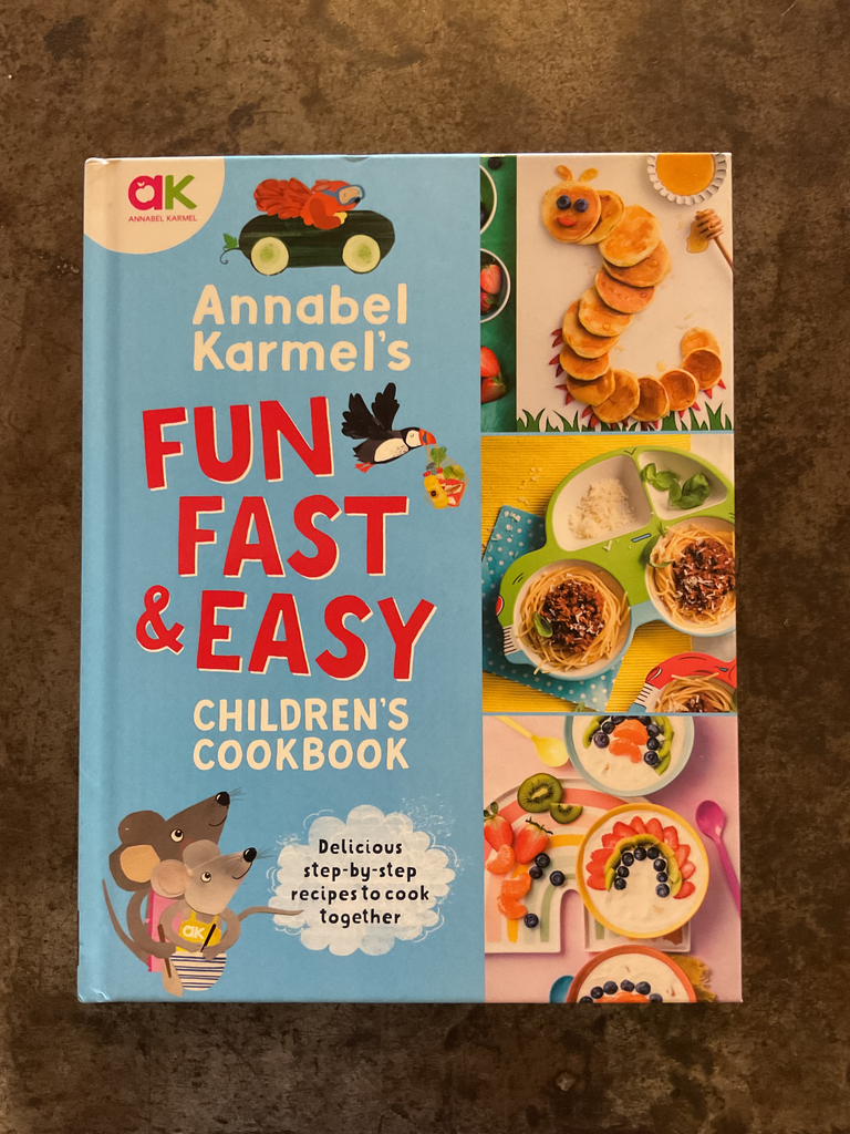 Annabel Karmel's Fun, Fast and Easy Children's Cookbook: Delicious Step-by-Step Recipes to Cook Together