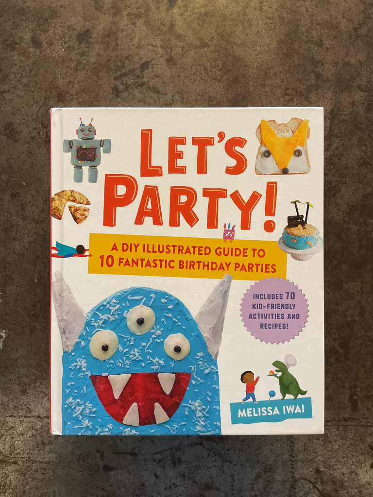 Let's Party!: A DIY Illustrated Guide to 10 Fantastic Birthday Parties