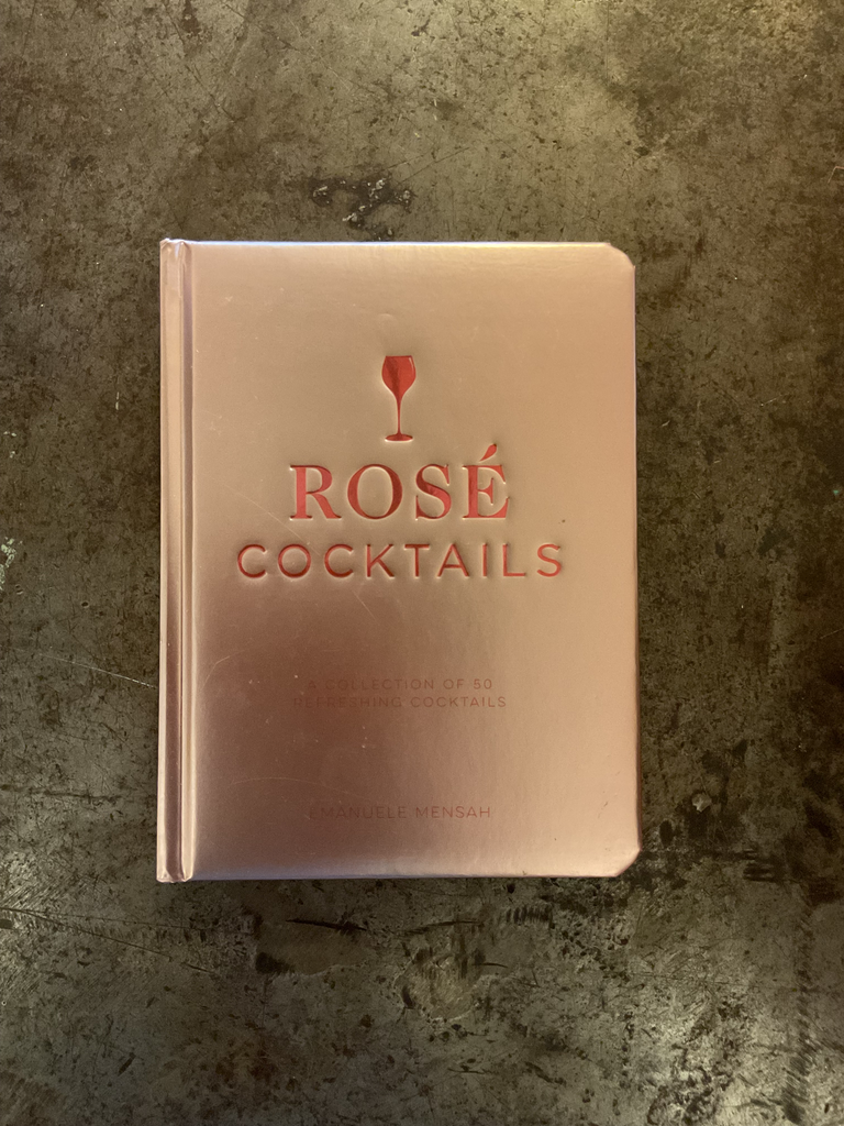 Rose Cocktails: A Collection of Classic and Modern Rosé Cocktails