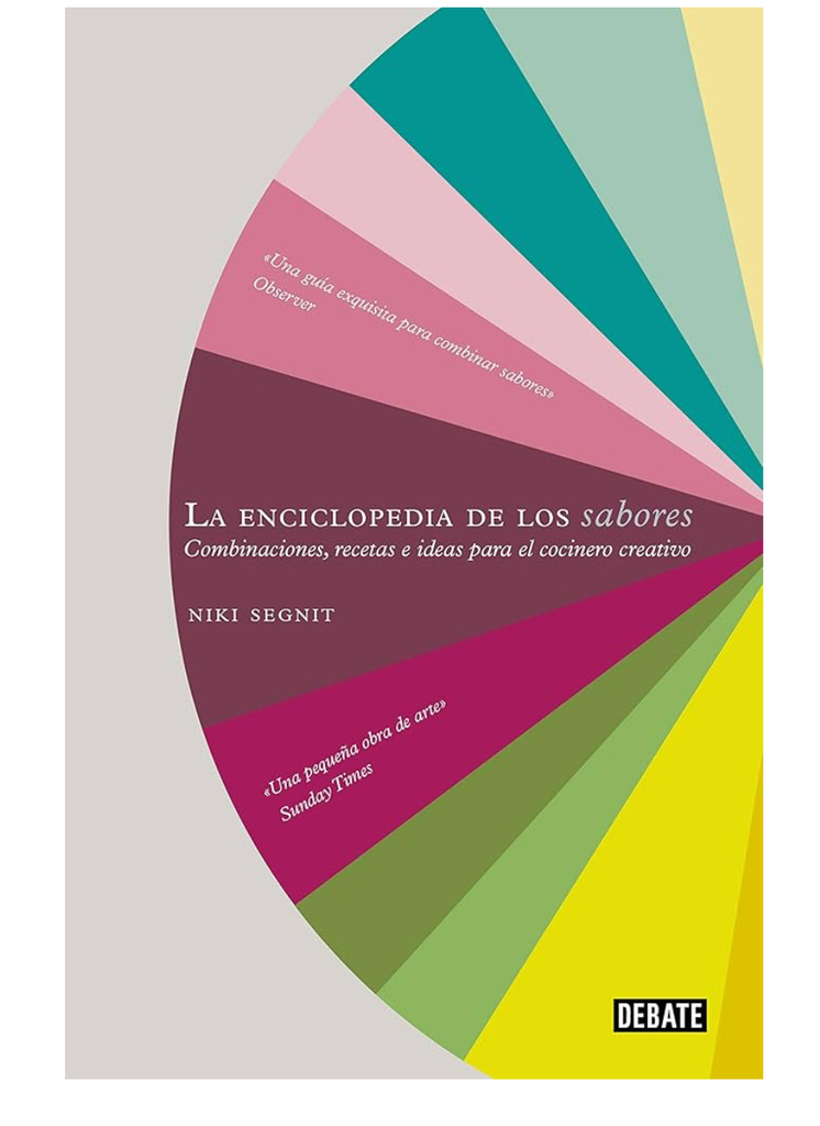 La Enciclopedia De Los Sabores: Combinaciones, Recetas E Ideas Para El Cocinero Creativo