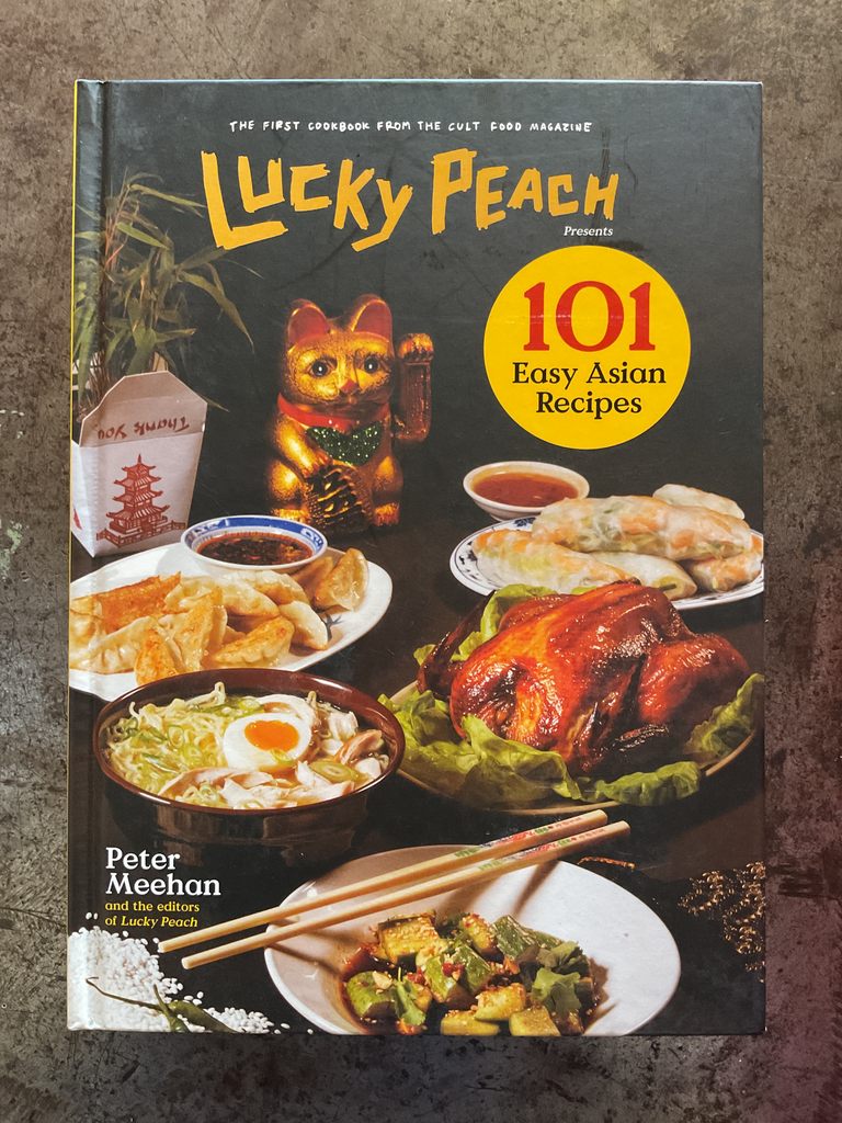 The first cookbook from the cult food magazine Lucky peach 101 Easy Asian recipes 