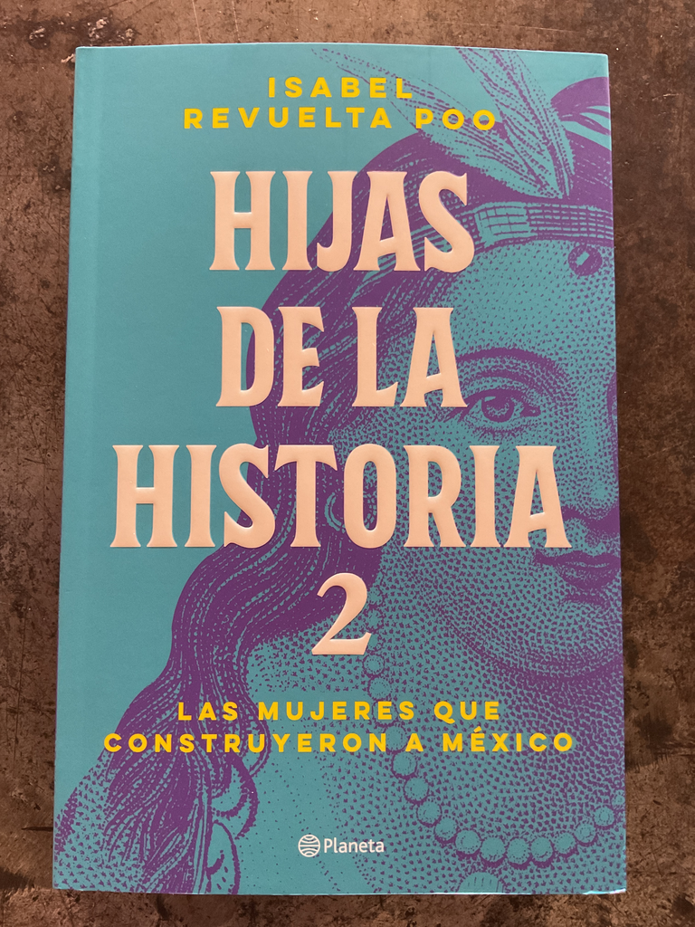 Hijas de la historia 2 las mujeres que construyeron a México