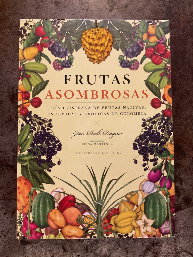 Frutas asombrosas guía ilustrada de frutas nativas endémicas y exóticas de colombia
